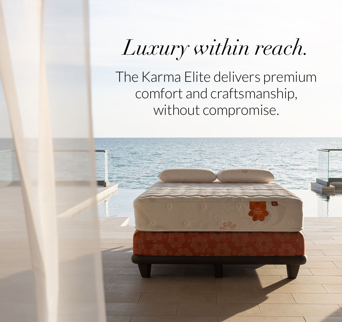 Luxury within reach. The Karma Elite delivers premium comfort and craftsmanship at a more approachable price.