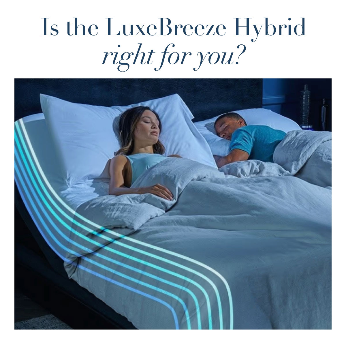 Is the LuxeBreeze Hybrid  right for you?