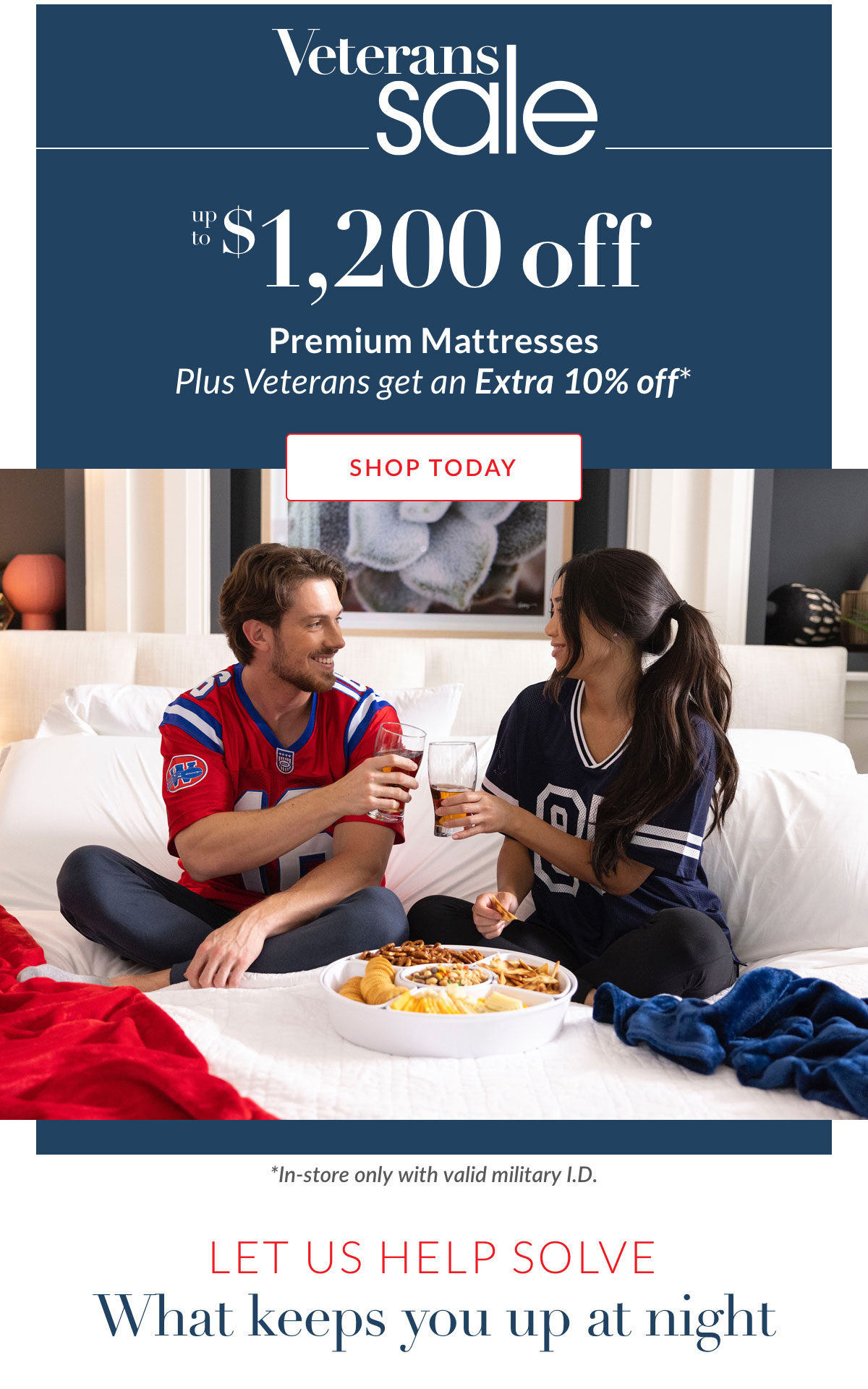 Up to $1,200 off Premium Mattresses plus Veterans enjoy an Extra 10% off storewide