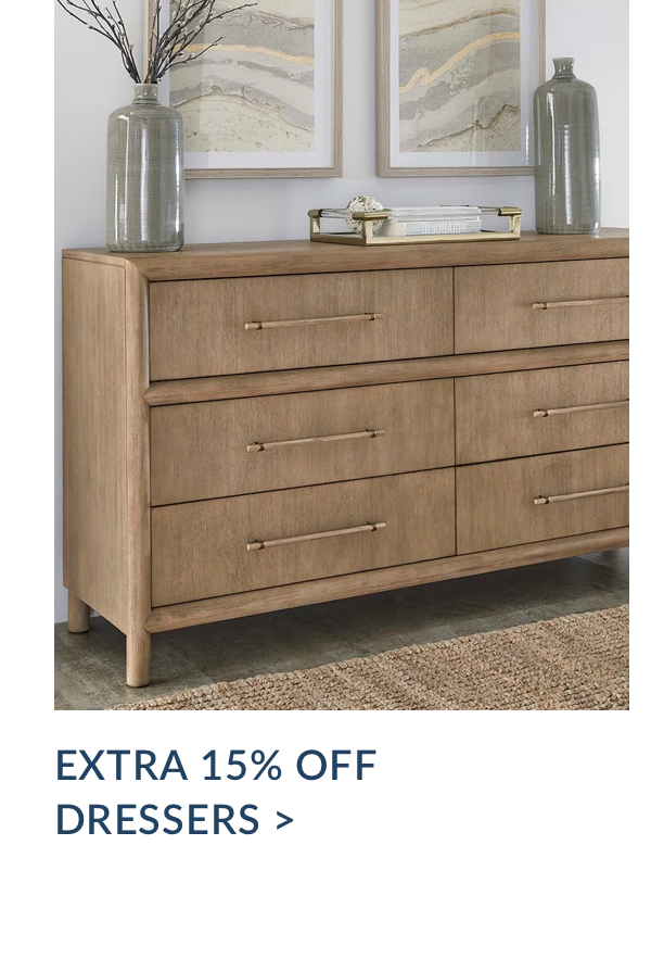 EXTRA 15% off Dressers  EXTRA 15% off Dressers