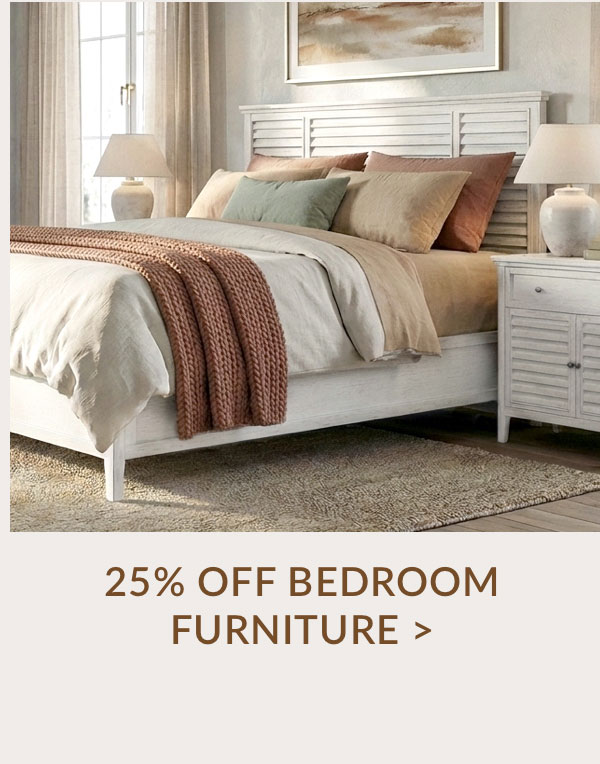 25% OFF BEDROOM FURNITURE