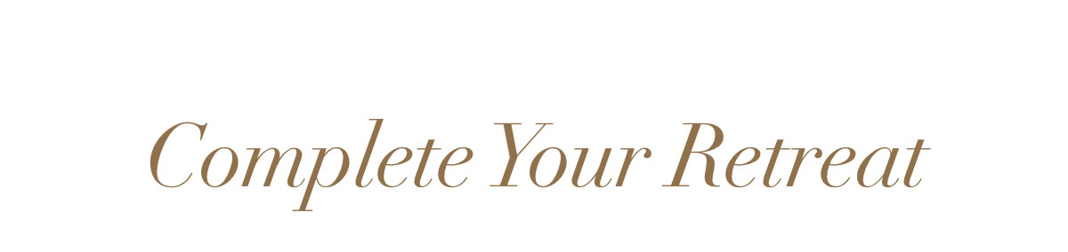 Complete Your Retreat Complete Your Retreat