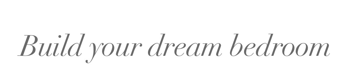 Build your dream bedroom