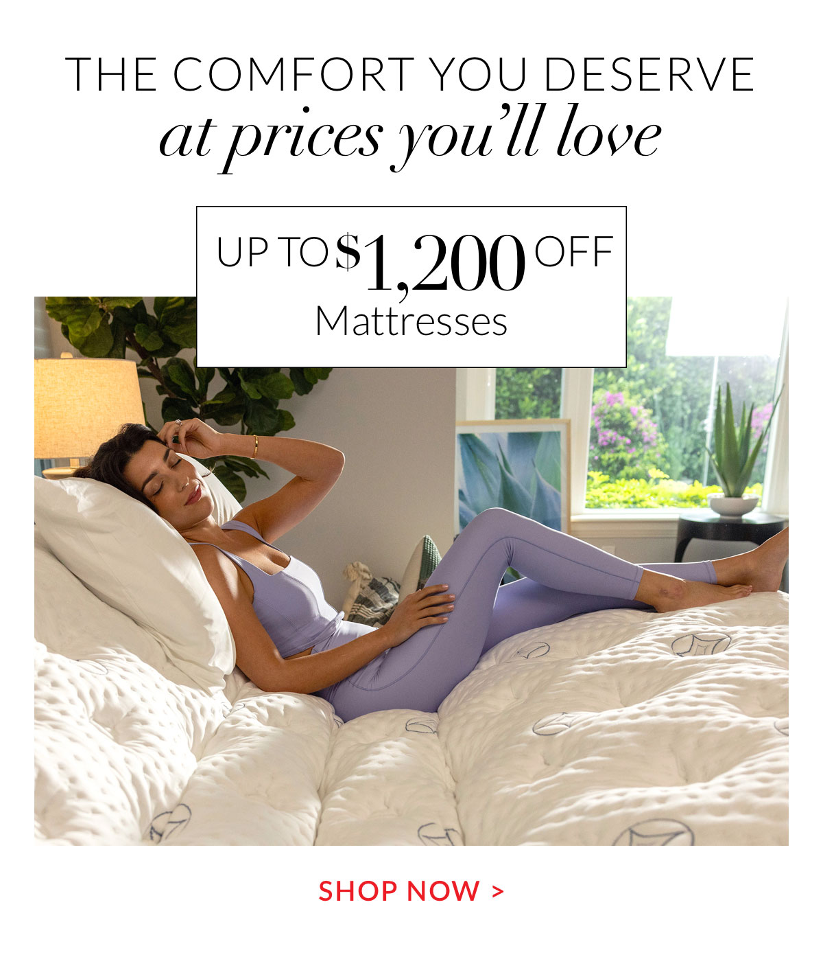 Up to $1,200 off Mattresses Up to $1,200 off Mattresses