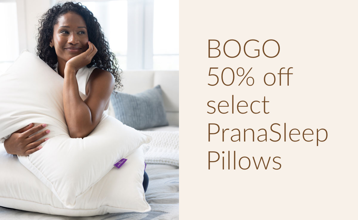 BOGO 50% off select PranaSleep Pillows 