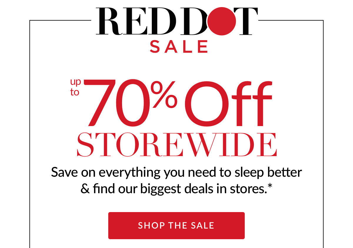 Red Dot Sale up to 70% off Storewide* Red Dot Sale up to 70% off Storewide*