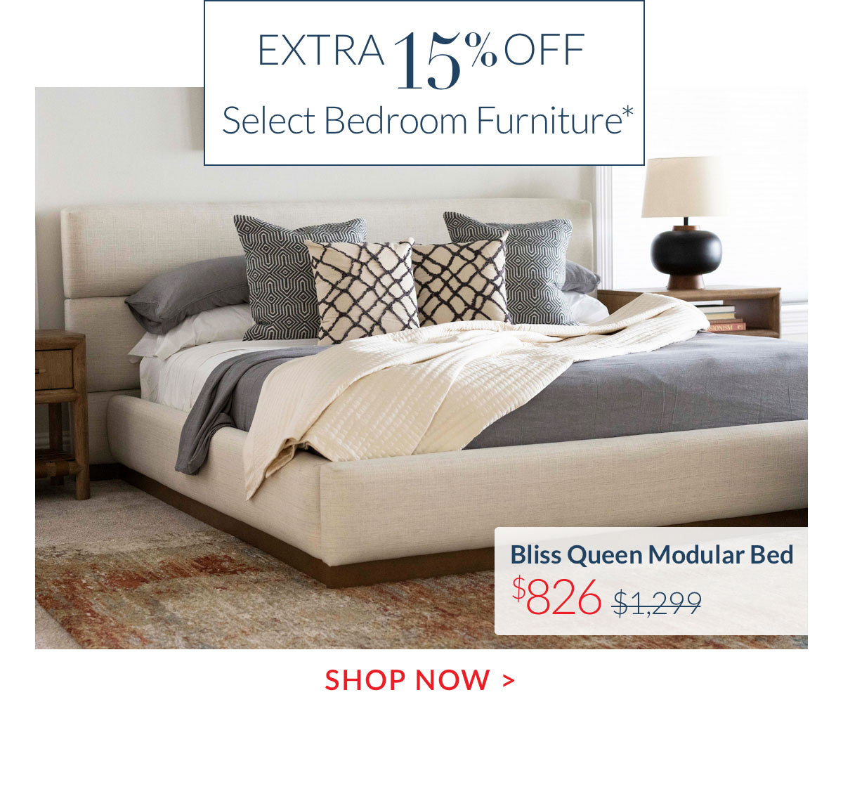 Extra 15% Off select Bedroom Furniture*