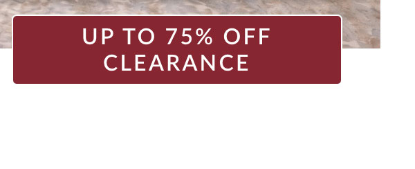 UP TO 75% OFF CLEARANCE