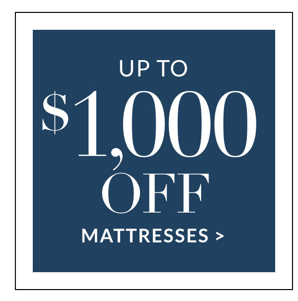 Up to $1,000 off Mattresses