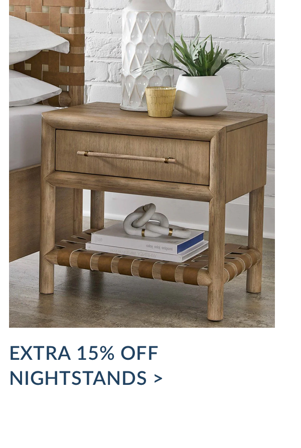 EXTRA 15% off Nightstands EXTRA 15% off Nightstands