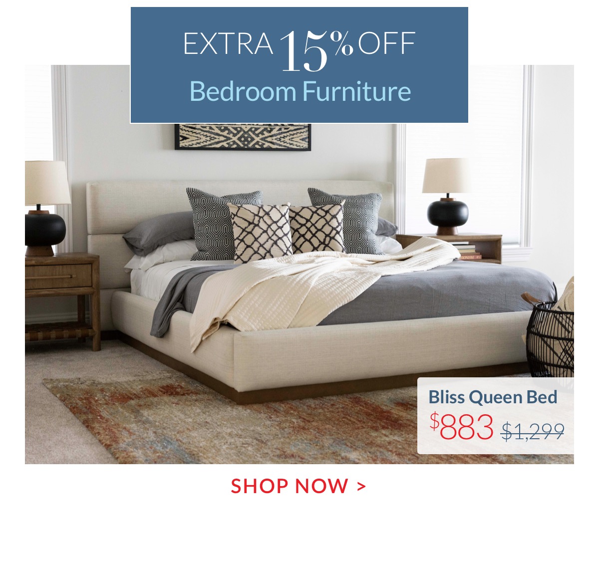 Extra 15% off select Bedroom Furniture