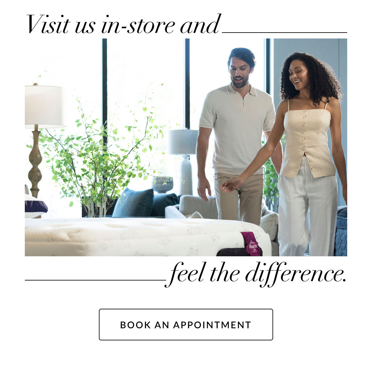 Visit us in-store and feel the difference - Book an Appointment