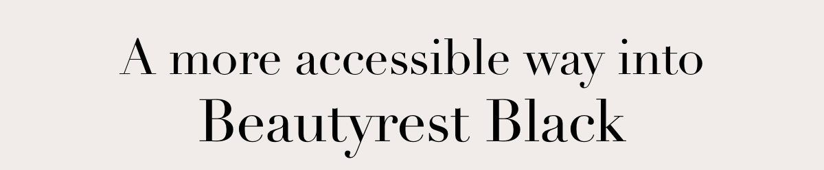 A more accessible way into Beautyrest Black
