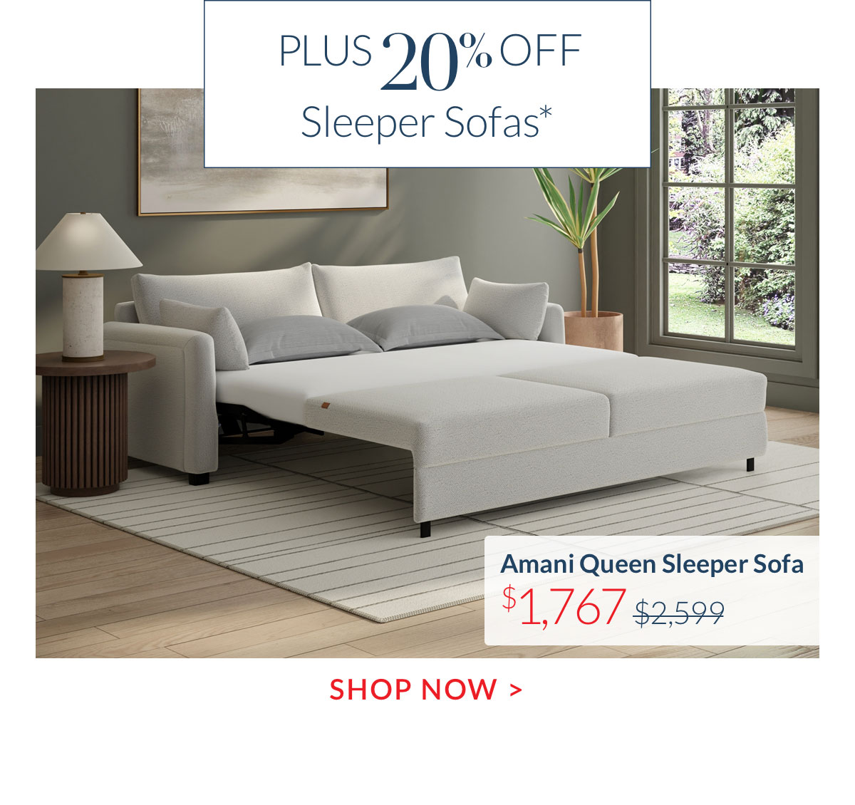 Plus 20% off Sleeper Sofas*
