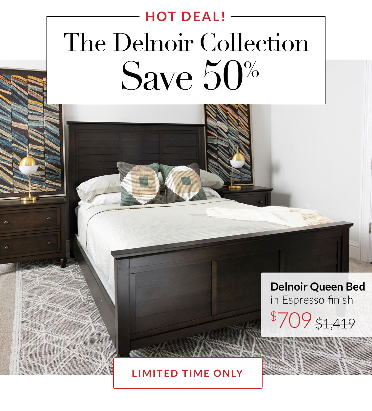 Save 50% of the Delnoir Collection