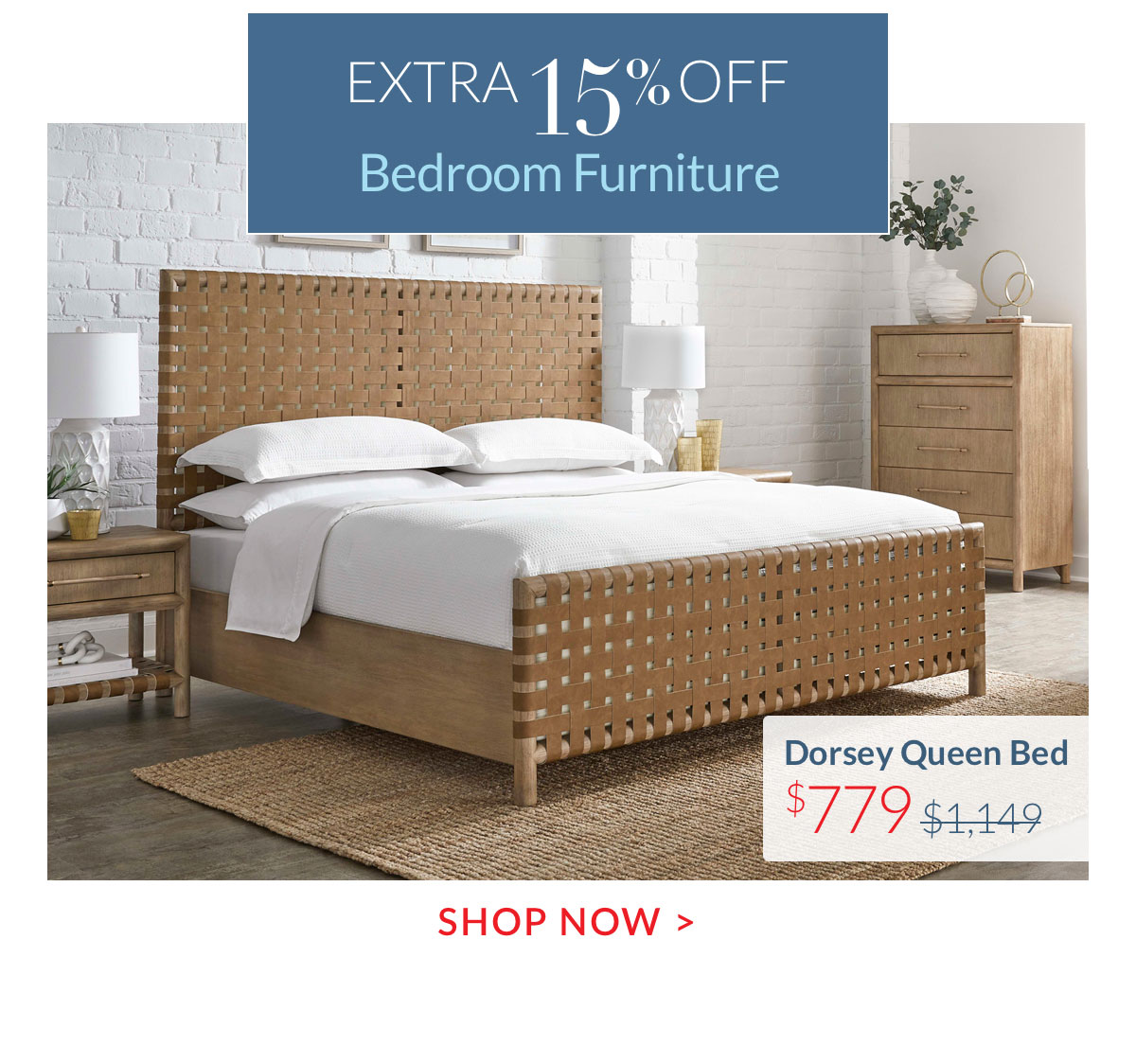 Extra 15% off select Bedroom Furniture