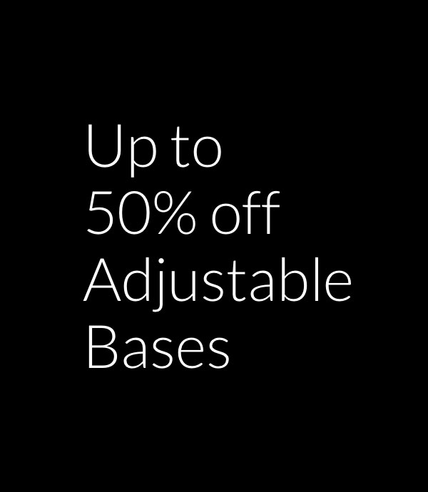 Up to 50% off Adjustable Bases