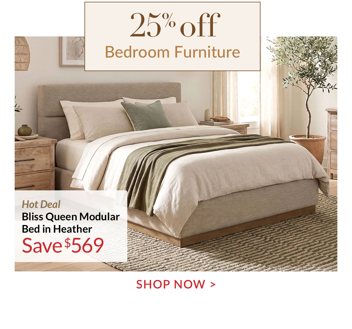 25% OFF BEDROOM FURNITURE