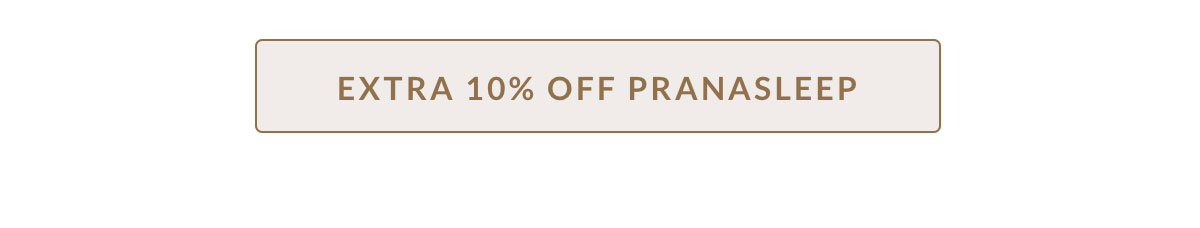 Extra 10% off PranaSleep