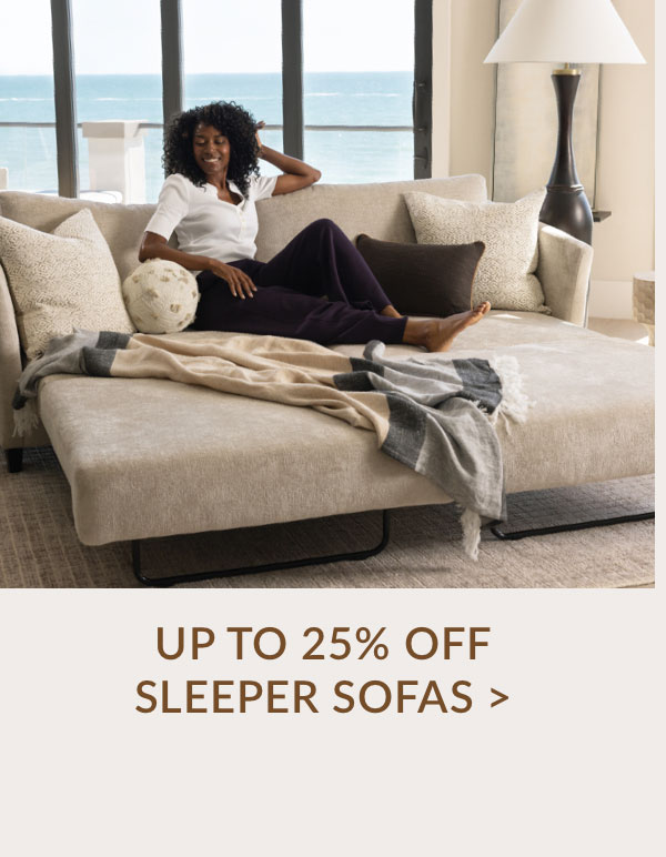 UP TO 25% OFF SLEEPER SOFAS