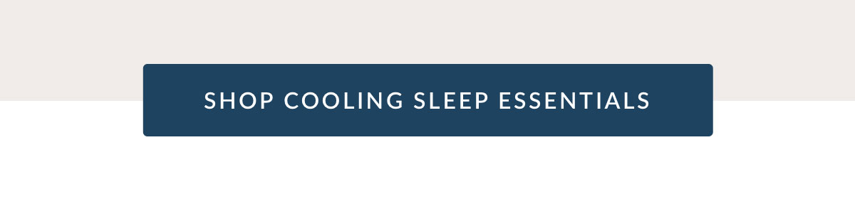 SHOP COOLING SLEEP ESSENTIALS