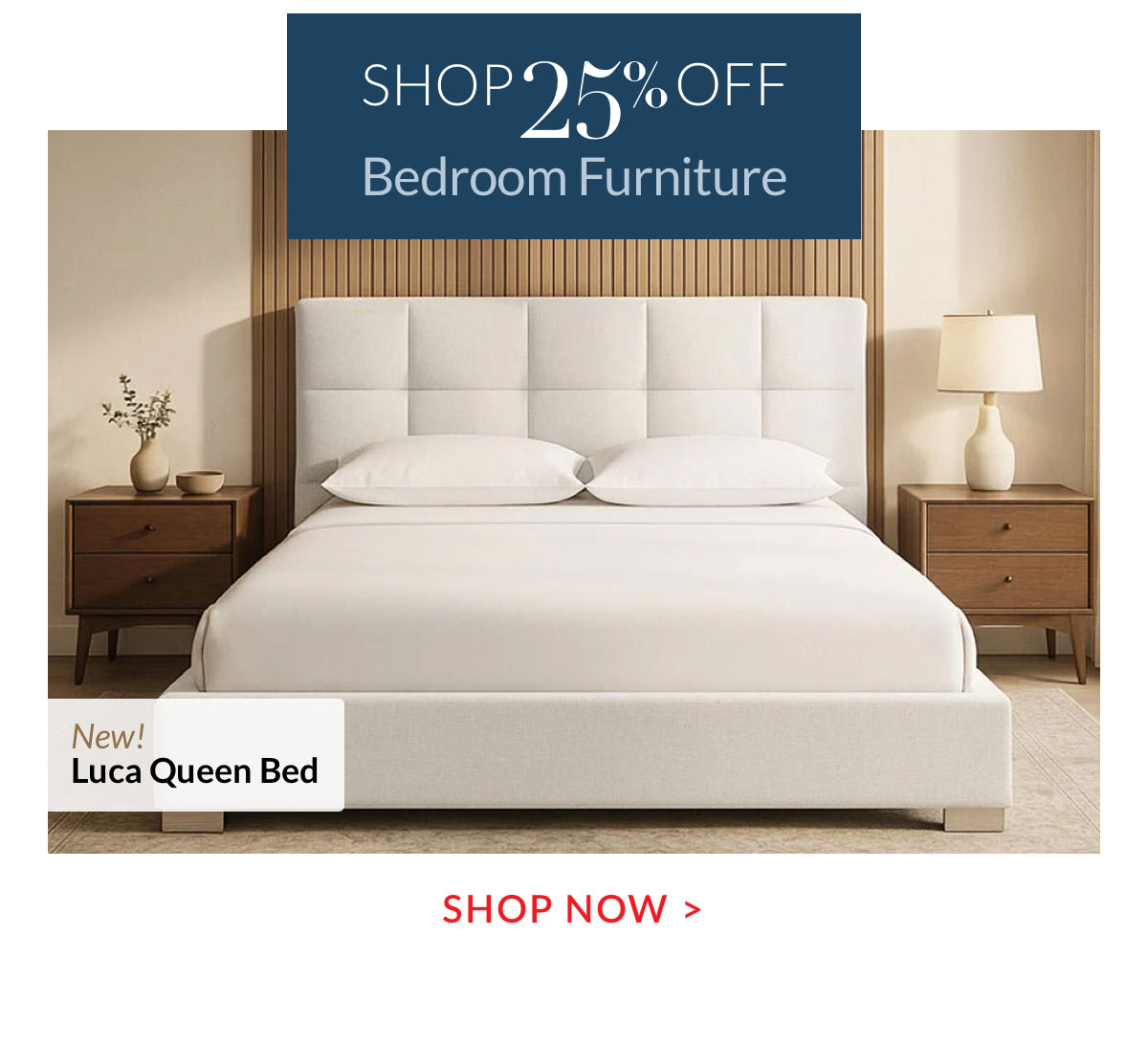25% OFF BEDROOM FURNITURE