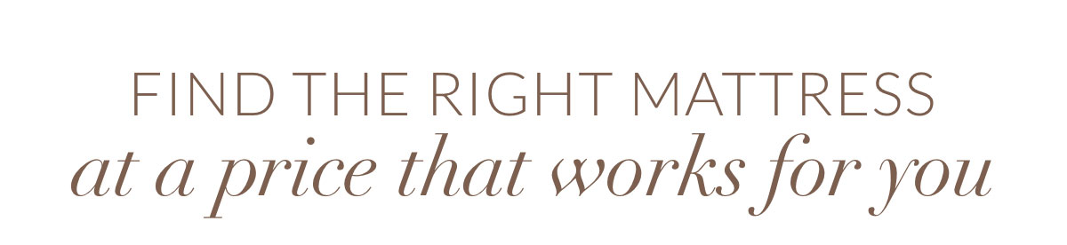 Find the right mattress at a price that works for you