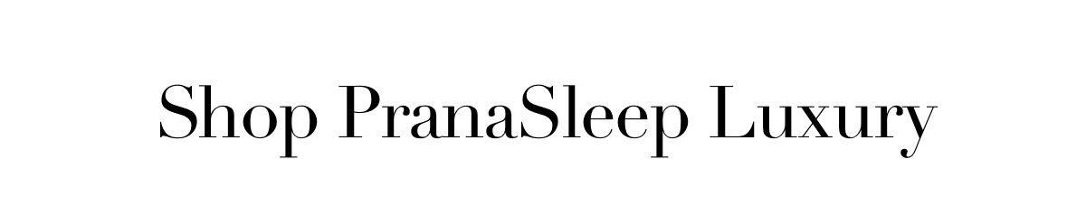 Shop PranaSleep Luxury