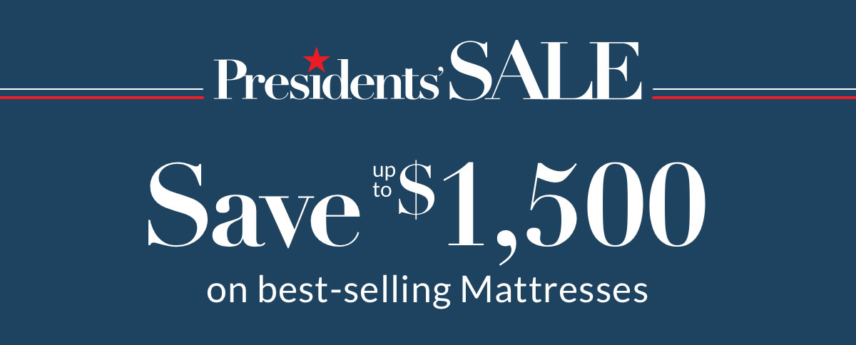 Presidents’ Sale - Save up to $1,500 on best-selling Mattresses
