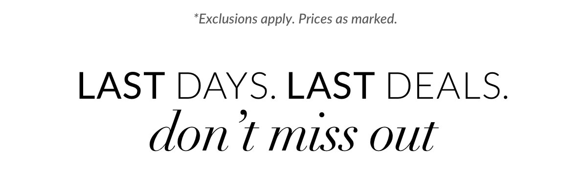 Last Days. Last Deals. Don't miss out.