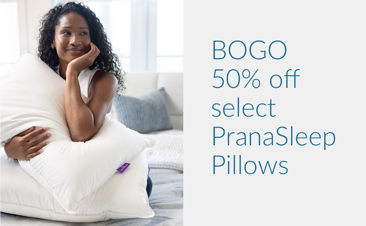 BOGO 50% off select PranaSleep Pillows 