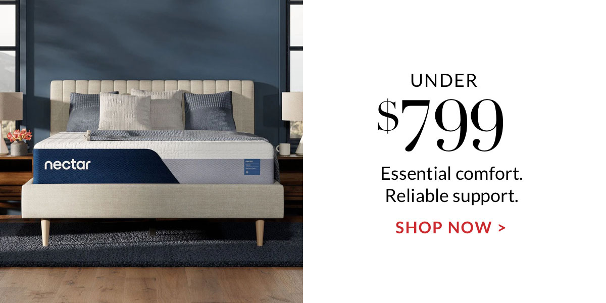 Under $799 Essential comfort. Reliable support. Shop Now
