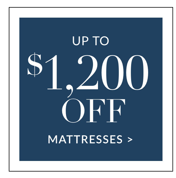 Up to $1,200 off Mattresses