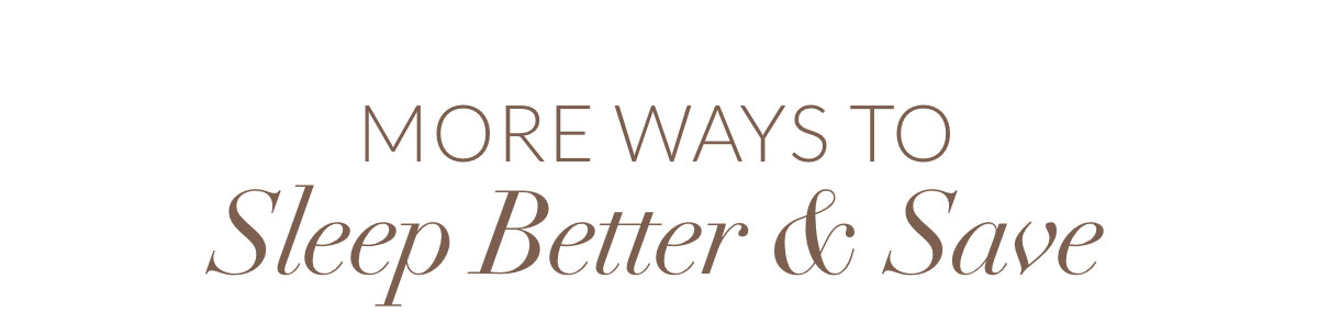 More Ways to Sleep Better & Save