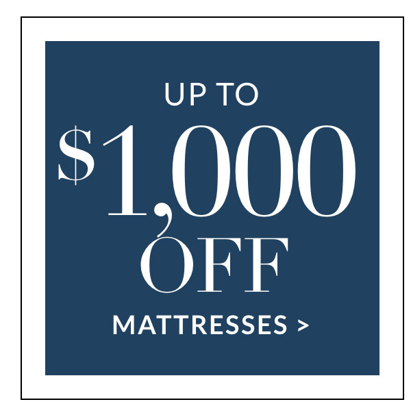 Up to $1,000 off Mattresses