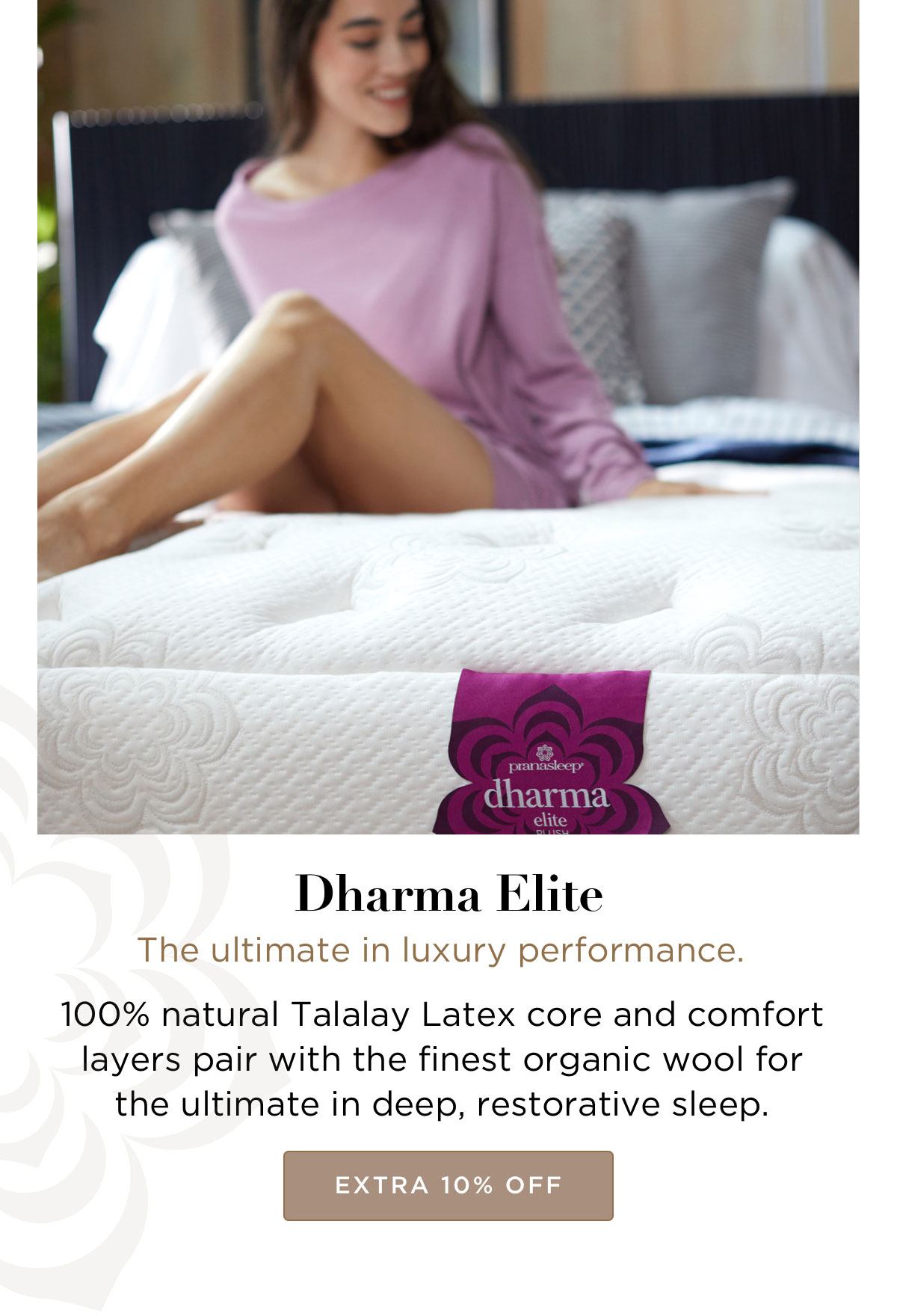 Extra 10% off PranaSleep Dharma Elite Mattresses