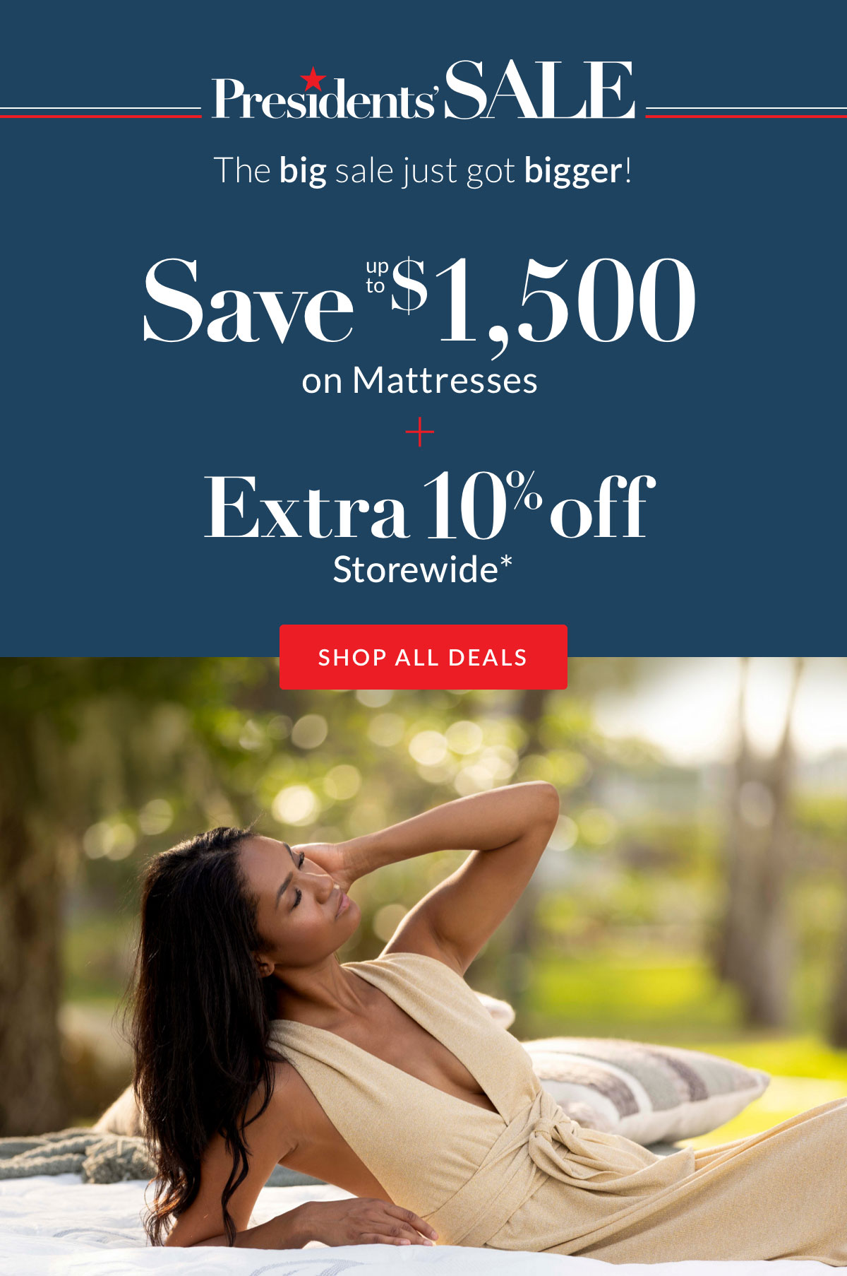 Up to $1,500 Off Mattresses plus Extra 10% off Storewide*