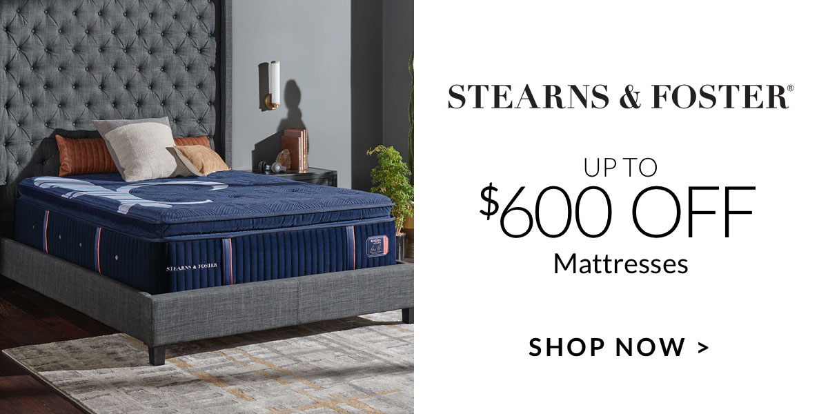 Save up to $600 on Stearns & Foster Mattresses Save up to $600 on Stearns & Foster Mattresses