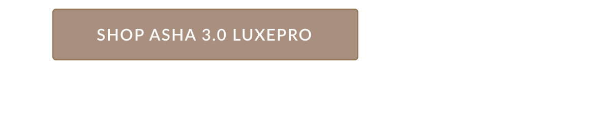 Shop Asha 3.0 LuxePro