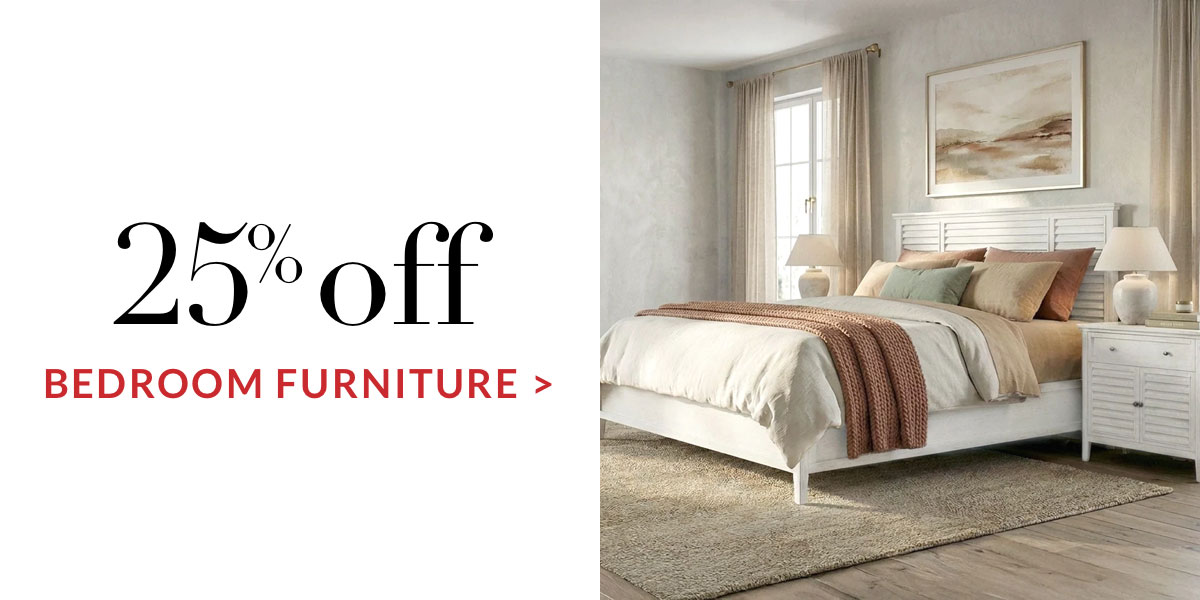 25% OFF BEDROOM FURNITURE