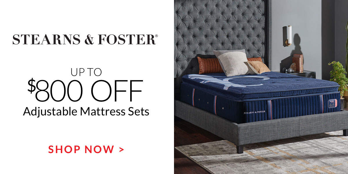 Up to $800 off Stearns & Foster Adjustable Mattress Sets