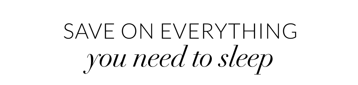 Save on everything you need to sleep