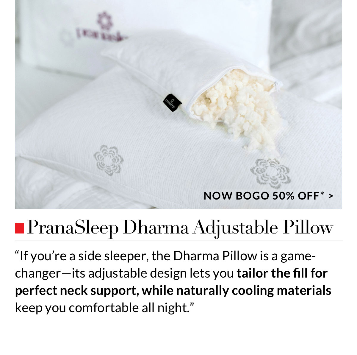 PranaSleep Dharma Adjustable Pillow - Now BOGO 50% off* PranaSleep Dharma Adjustable Pillow - Now BOGO 50% off*
