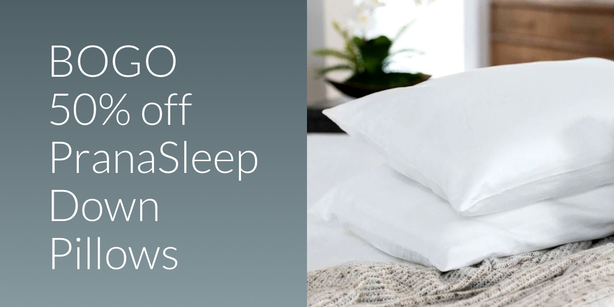 BOGO 50% off PranaSleep Down Pillows