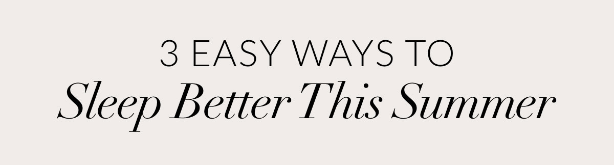 3 Easy Ways to Sleep Better This Summer