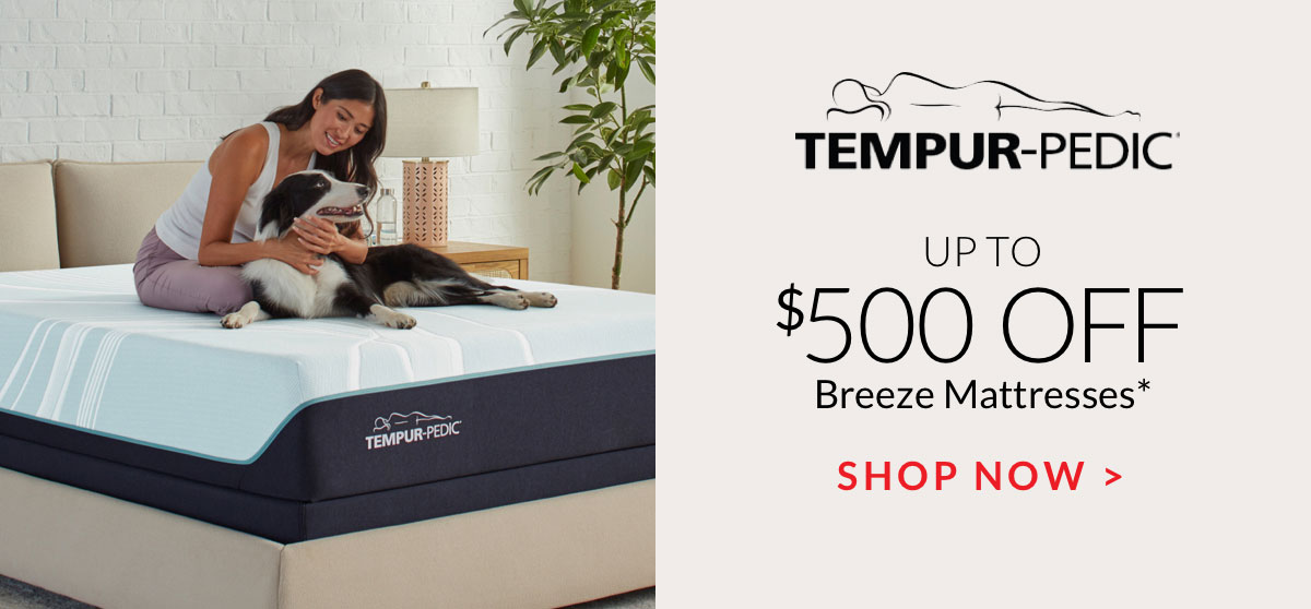 Up to $500 off Tempur-Pedic Breeze Mattresses*