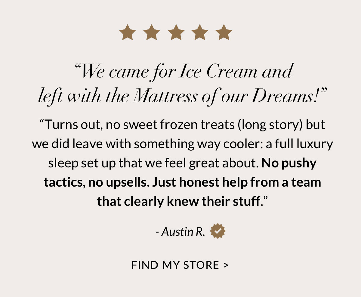 Happy sleepers say "Tired of pushy mattress stores? Go to City Mattress." Find a Store