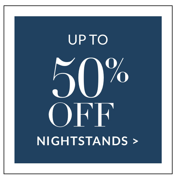 Up to 50% off Nightstands