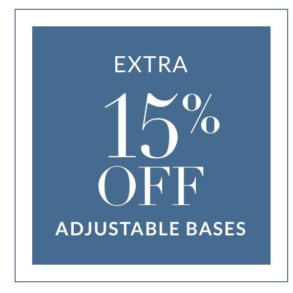 Extra 15% off Adjustable Bases Extra 15% off Adjustable Bases