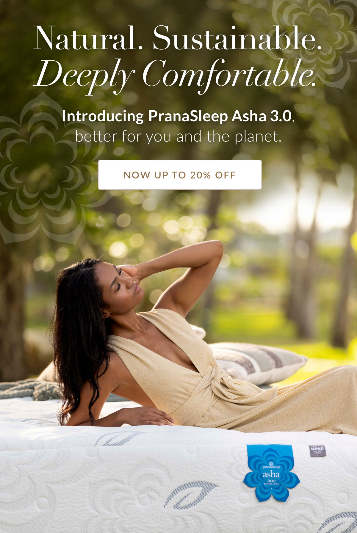 Natural. Sustainable. Deeply Comfortable. Introducing PranaSleep Asha 3.0, better for you and the planet.